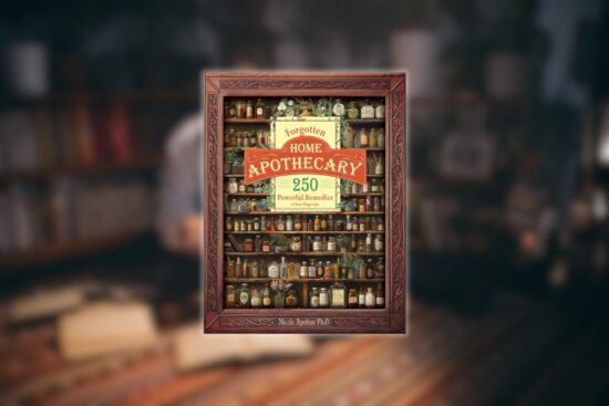 The Forgotten Home Apothecary: 250 Herbal Remedies to Heal Naturally at Home